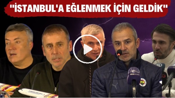 "İSTANBUL'A EĞLENMEK İÇİN GELDİK" | Kim, Ne Dedi? | Süper Lig'de Haftanın Dikkat Çeken Sözleri