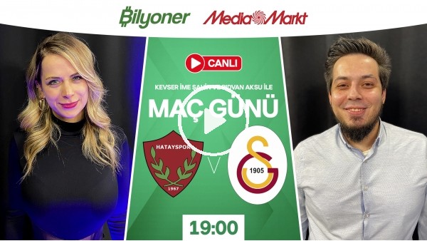 'CANLI - Hatayspor - Galatasaray | MAÇ GÜNÜ | MediaMarkt | Bilyoner
