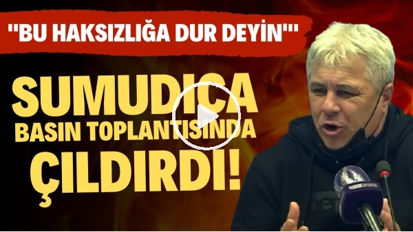 Sumudica basın toplantısında çıldırdı! "Bu haksızlığa dur deyin"