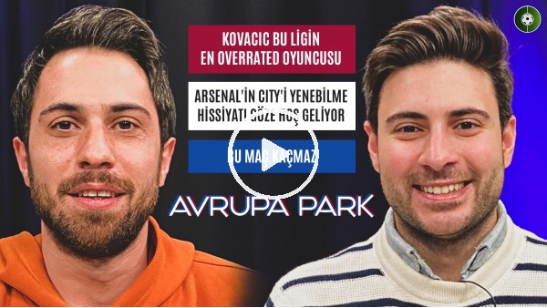 ÖDÜLLÜ YARIŞMA | KOVACIC, ARSENAL, CİTY'NİN FORMU | Doruk Keskin, Emre Gürkaynak | Avrupa Park #6