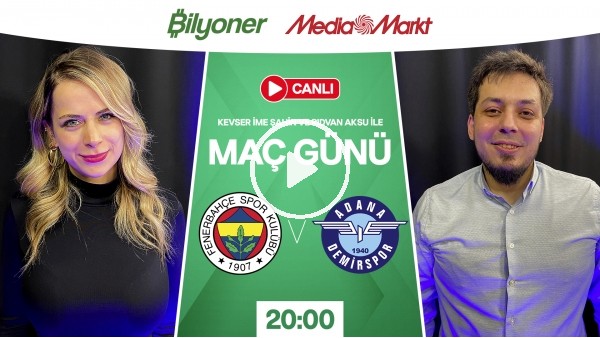 'Fenerbahçe - Adana Demirspor | MAÇ GÜNÜ | MediaMarkt | Bilyoner