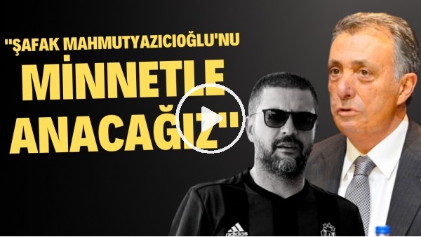 Ahmet Nur Çebi: "Şafak Mahmutyazıcıoğlu'nu minnetle anacağız"