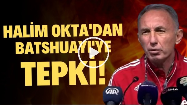 Beşiktaş Teknik Sorumlusu Halim Okta'dan Batshuayi'ye tepki! "Atamazsak golü yeriz"