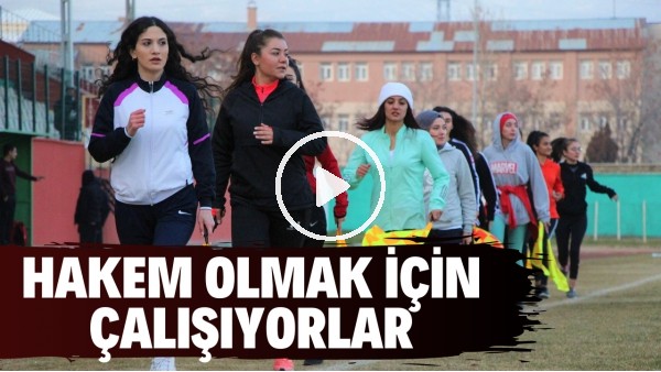Kızlar futbol hakemi olmak için büyük çaba sarf ediyor