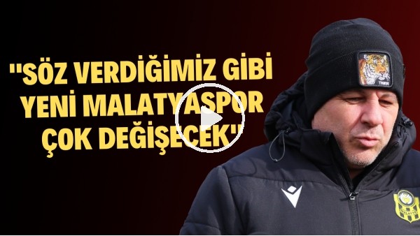 'Sumudica: "Taraftarımıza söz verdiğimiz gibi Yeni Malatyaspor çok değişecek"