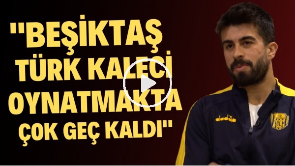 "BEŞİKTAŞ, TÜRK KALECİ OYNATMAKTA ÇOK GEÇ KALDI" | Akın Alkan | Özel Röportaj #12