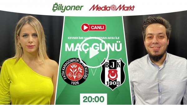 Fatih Karagümrük - Beşiktaş | MAÇ GÜNÜ | MediaMarkt | Bilyoner