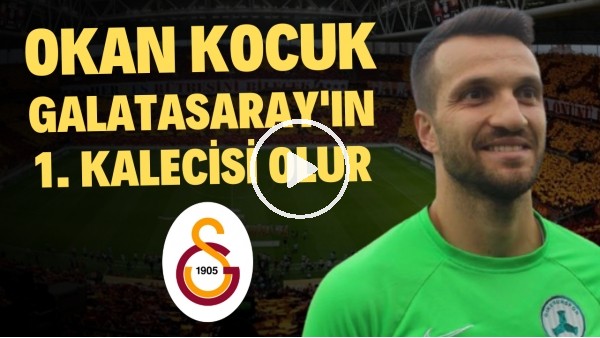 GALATASARAY'IN 1. KALECİSİ OLUR | Okan Kocuk, Galatasaray'a Dönecek mi? | Haber/Analiz #15