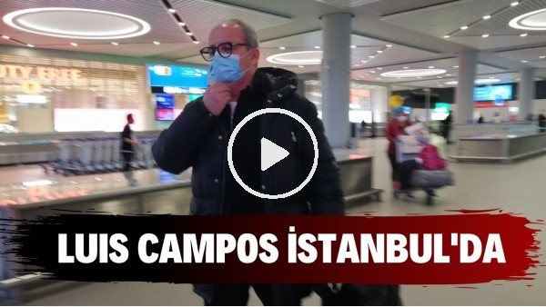 'Transfer sihirbazı' olarak bilinen Luis Campos, Galatasaray için İstanbula geldi