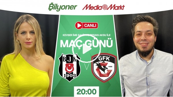 Beşiktaş - Gaziantep FK | MAÇ GÜNÜ | MediaMarkt | Bilyoner