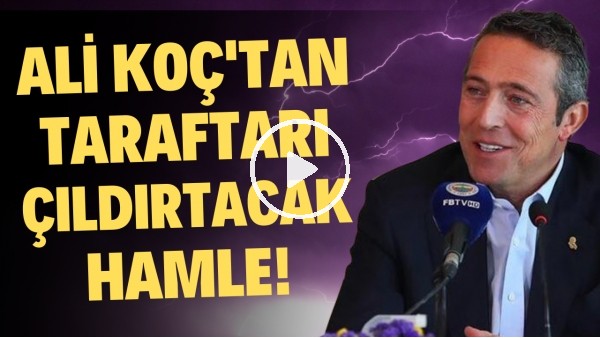 Ali Koç'tan Fenerbahçe taraftarını çıldırtacak hamle! Sağ gösterip sol vuruyor..