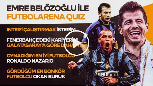 İLERDE INTER'İ ÇALIŞTIRMAK ÇOK İSTERİM | Emre Belözoğlu | FutbolArena Quiz #5