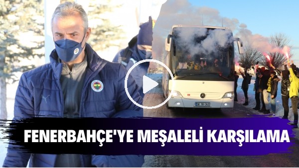 Fenerbahçe kafilesine Sivas'ta meşaleli karşılama