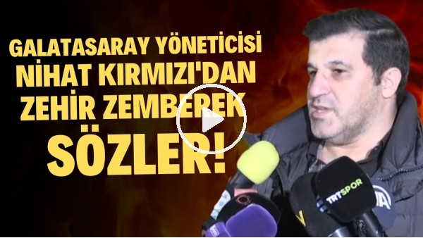 Galatasaray Yöneticisi Nihat Kırmızı'dan TFF'ye sert çağrı! "Bedelini herkes öder"