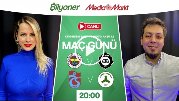 Fenerbahçe - Altay & Trabzonspor - Giresunspor | MAÇ GÜNÜ | MediaMarkt | Bilyoner