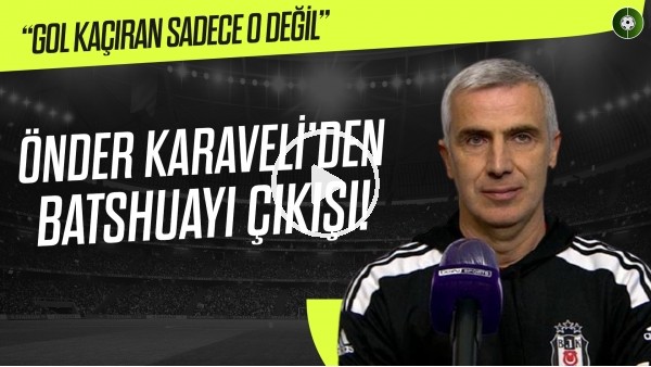 Önder Karaveli'den Batshuayi Çıkışı! | "Gol Kaçıran sadece O Değil" | Yemeksepeti Menü