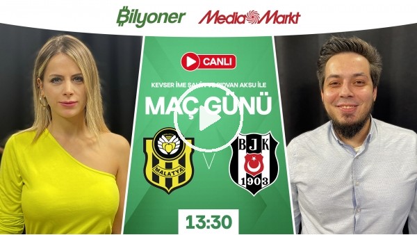 Yeni Malatyaspor - Beşiktaş | MAÇ GÜNÜ | MediaMarkt | Bilyoner