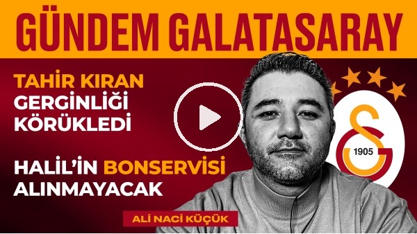 Menajer Ücretleri, Torrent'in Durumu, Halil&Babel, GS-Rize | Ali Naci Küçük | Gündem Galatasaray #4