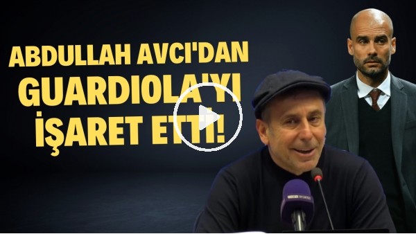 Abdullah Avcı'dan dikkat çeken cevap! Guardiola'yı işaret etti..