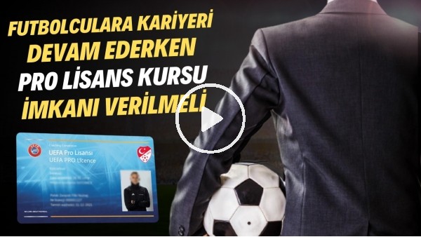 TÜRK FUTBOLUNUN YENİ TARTIŞMASI | Pro Lisans Meselesi Nasıl Çözülür? | Haber/Analiz #26