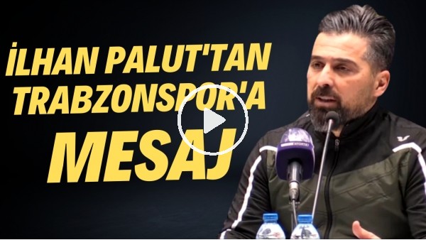 İlhan Palut'tan Trabzonspor' 'zirve' mesajı