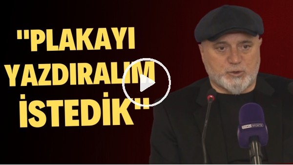 Hikmet Karaman: "Plakayı yazdıralım istedik, gerçekleştirdik"