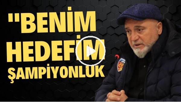 Hikmet Karaman: "Benim hedefim şampiyonluk. Artık yukarılara kafa atabiliriz"