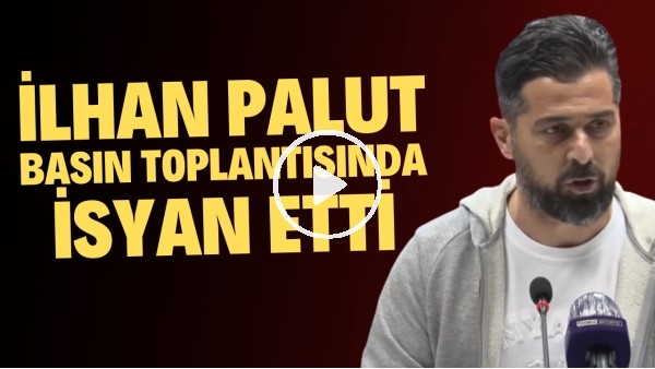  İlhan Palut basın toplantısında isyan etti! "Negatif zirveyi gördük"