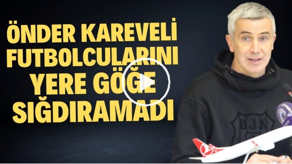 Önder Karaveli futbolcularını yere göre sığdıramadı