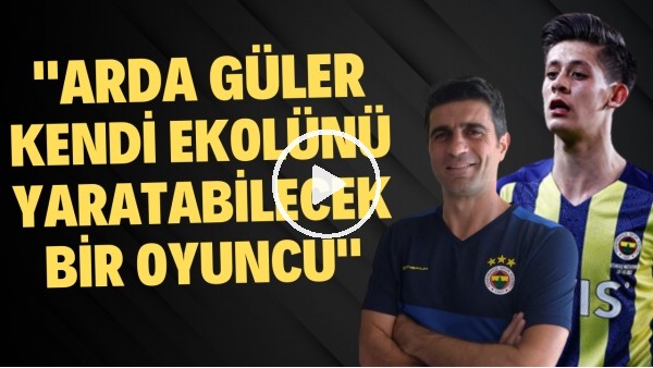 "EMRE BELÖZOĞLU GİBİ ÇOK ÖZEL VE GÜÇLÜ BİR KARAKTER" | Arda Güler'i eski hocası böyle anlattı