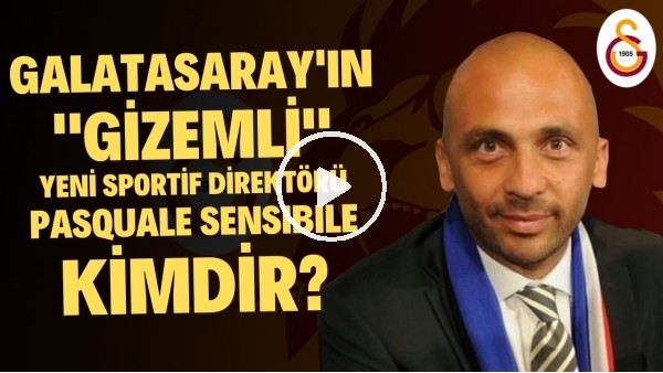 LUIS CAMPOS TAVSİYESİ | Galatasaray Sportif Direktörü Pasquale Sensibile Kimdir?  | Haber/Analiz #29