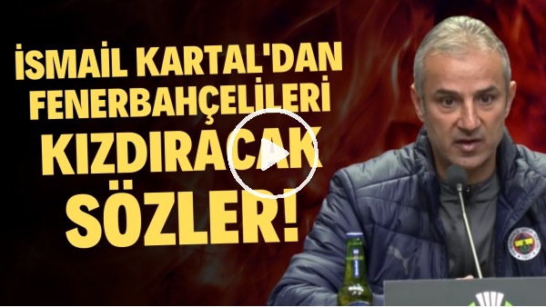 İsmail Kartal'dan Fenerbahçelileri kızdıracak sözler! "Tek hedefimiz lig kaldı"