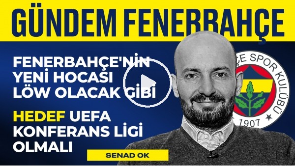 Seneye Hoca Löw, Slavia Prag, Hatayspor, Ferdi Kadıoğlu & Berke | Senad Ok | Gündem Fenerbahçe #3