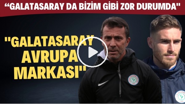 Bülent Korkmaz: "Galalasaray Avrupa markası" | Tyler Boyd: Galatasaray da bizim gibi zor durumda"