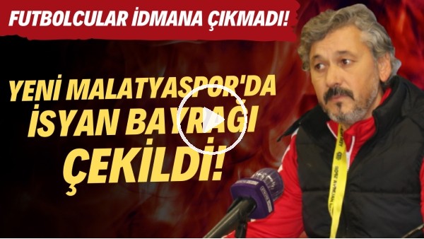 'Yeni Malatyaspor'da isyan bayrağı çekildi! Futbolcular idmana çıkmadı!