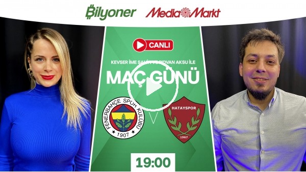 Fenerbahçe - Hatayspor | MAÇ GÜNÜ | MediaMarkt | Bilyoner