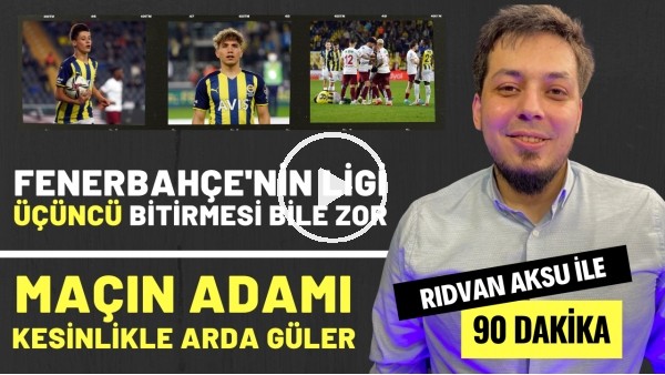 FENERBAHÇE'NİN LİGİ ÜÇÜNCÜ BİTİRMESİ BİLE ZOR | Rıdvan Aksu ile 90 dakika