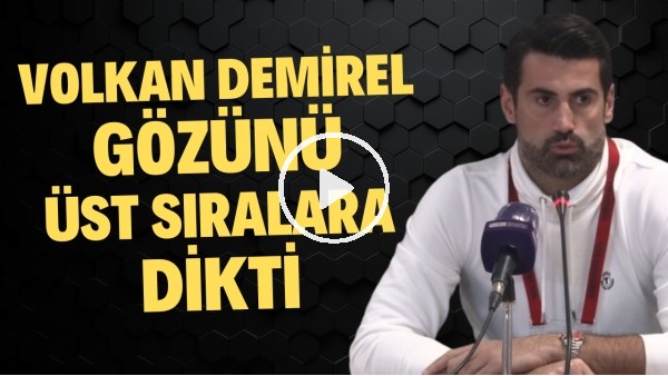 Volkan Demirel gözünü üst sıralara dikti! "Yukarılara tırmanmak istiyoruz"