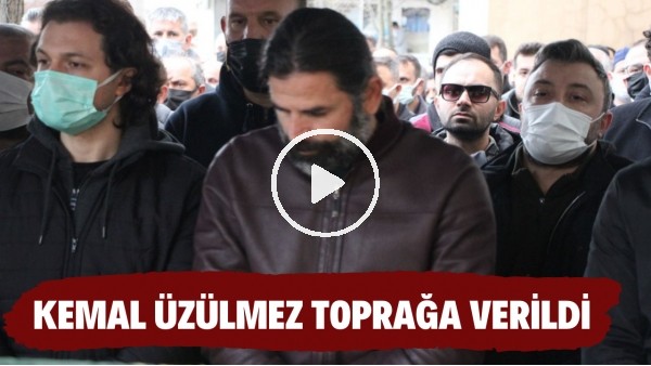 İbrahim Üzülmez'in babası Kemal Üzülmez son yolculuğuna uğurandı