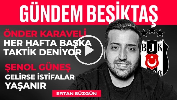 Beşiktaş Transferde Şanslı, Alen Markaryan, Şenol Güneş, ADS-BJK | Ertan Süzgün | Gündem Beşiktaş #2