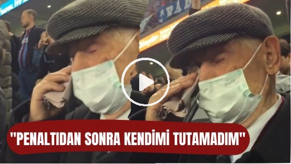 83 yaşındaki Trabzonspor taraftarının gözyaşı sevinç gözyaşları