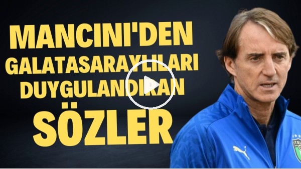 Roberto Mancini'den Galatasaraylıları duygulandıran sözler