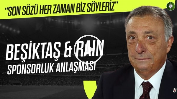 Beşiktaş, Rain ile Sponsorluk Anlaşması İmzaladı | Ahmet Nur Çebi | "Son Sözü Biz Söyleriz"