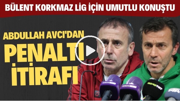 Abdullah Avcı'dan penaltı itirafı! | Bülent Korkmaz lig için umutlu konuştu