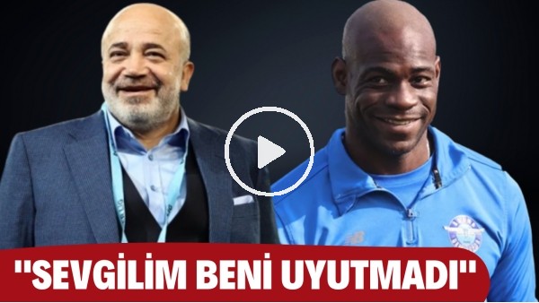 Murat Sancak'tan gülümseten Balotelli sözleri