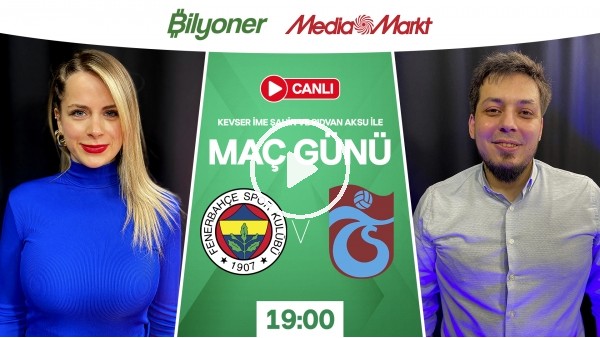 Fenerbahçe - Trabzonspor | MAÇ GÜNÜ | MediaMarkt | Bilyoner