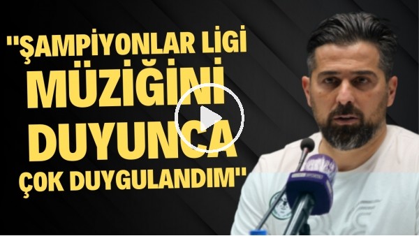  İlhan Palut: "Şampiyonlar Ligi müziği çalınca gerçekten çok duygulandım"