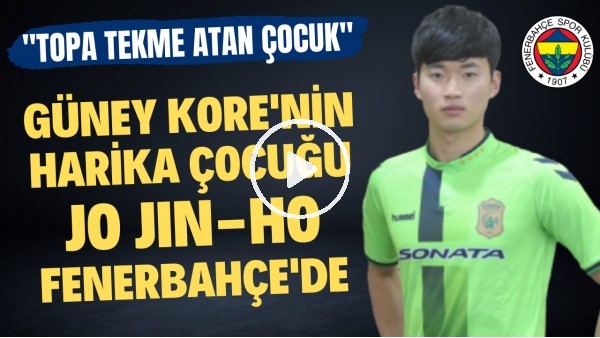 GÜNEY KORE'NİN HARİKA ÇOCUĞU! | Fenerbahçe'nin Yeni Transferi Jin-ho Jo Kimdir? | Haber/Analiz #44