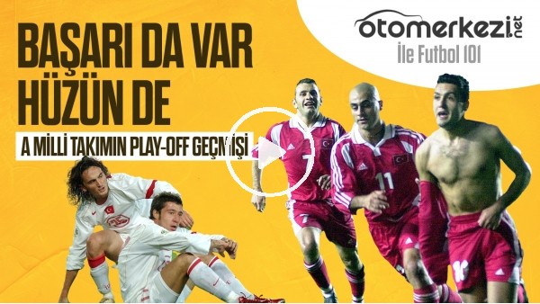 A Milli Takımımızın Play-Off Tarihi | Hüzünler de Var Zaferler de | Otomerkezi.net ile Futbol101