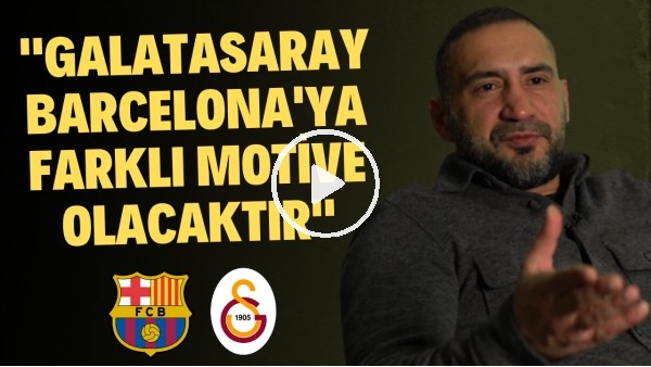 "GALATASARAY, BARCELOYA'YA FARKLI MOTİVE OLACAKTIR" | Ümit Karan maç öncesi FutbolArena'ya konuştu